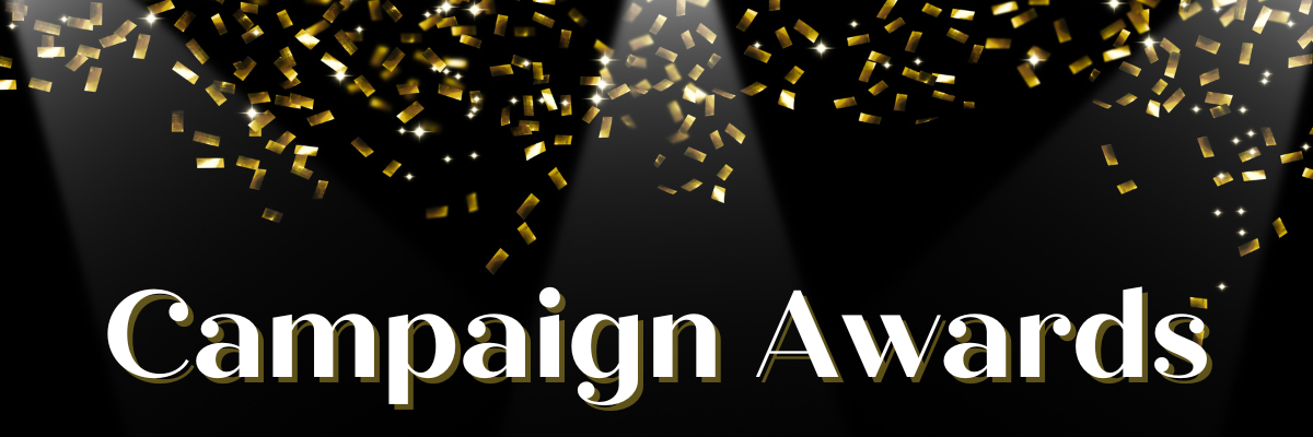 Black background with gold confetti falling from the top with the words “Campaign Awards.”