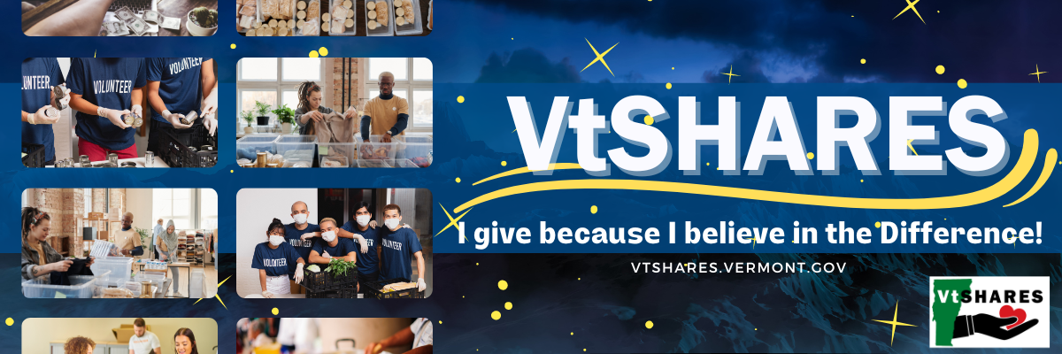dark blue background with mountains, clouds, sky and gold flecks and stars. To the left are several images of people volunteering, donating, giving back and to the right the words "VtSHARES, I give because I believe in the Difference! vtshares.vermont.gov."